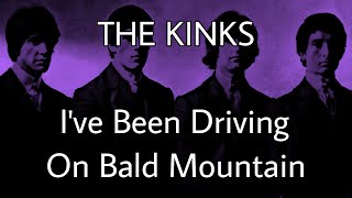 THE KINKS - I've Been Driving On Bald Mountain (Lyric Video)