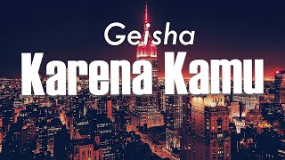 Download lagu Karena Kamu - Geisha || Lirik || karenamu ku cemburu || Galaubrutal mp3