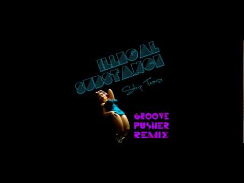 StripTease -- Illegal Substance -- Groovepusher Remix