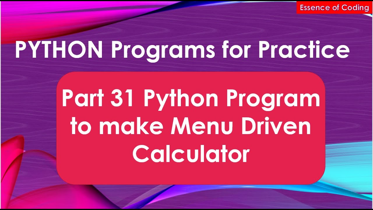 Part 31 Python Program to make Menu Driven Calculator