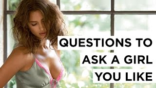 Questions To Ask A Girl You Like