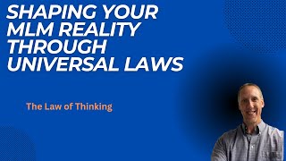 How Your Thinking Shapes Your MLM Reality