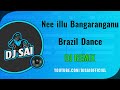 Nee Illu Bangaram Kanu Dj Song || Brazil Dance Mix || Telugu Retro Dj Songs
