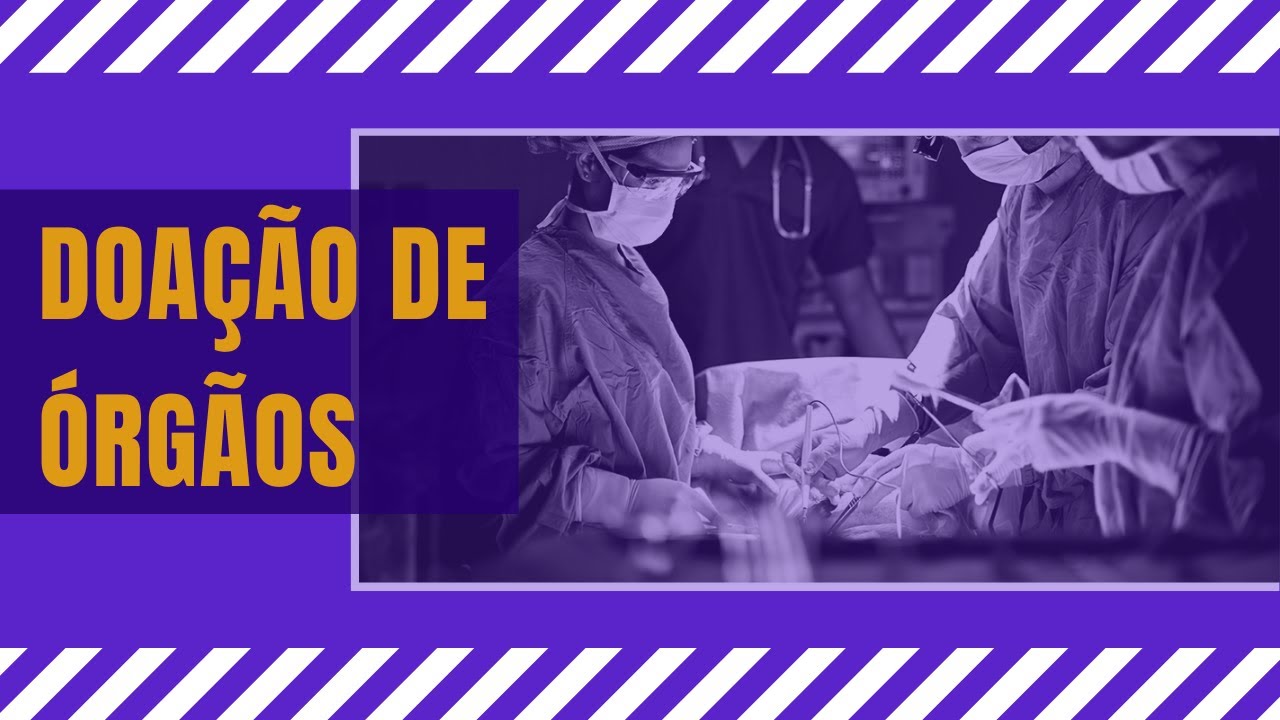 Doação de Órgãos - Tudo Que Você Precisa Saber