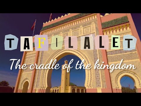 TAFILALET : THE CRADLE OF THE KINGDOM - تافيلالت.. مهد المملكة