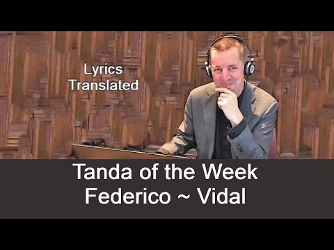 Tanda Domingo Federico and Carlos Vidal, tango lyrics translated and a short tutorial!