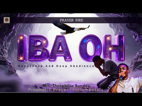 IBA OH – Intense Worship & Powerful Prayer Chant of Reverence | Min. Theophilus Sunday
