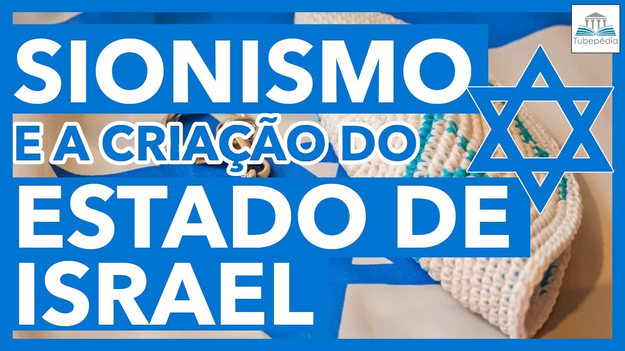 O que é o sionismo? Como surgiu o estado moderno de Israel?