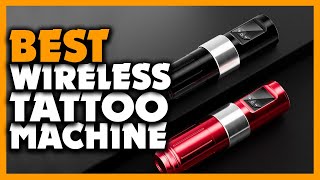 Top 5 Best Wireless Tattoo Machine For Beginners (2024)