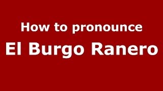 How to pronounce El Burgo Ranero