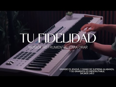 1 HORA DE MUSICA INSTRUMENTAL PARA ORAR - TU FIDELIDAD - FONDO MUSICAL