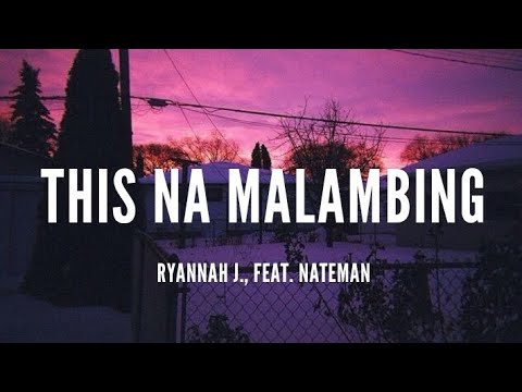 Ryannah J, Feat. Nateman - This Na Malambing [Lyrics]