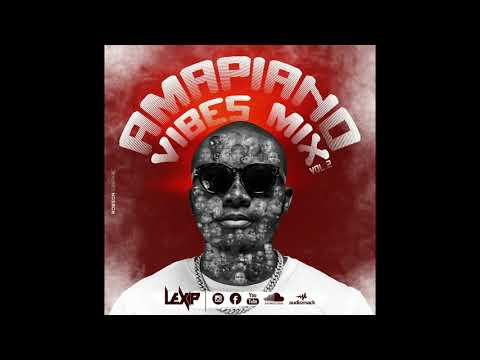 Dj Lex p - Amapiano Vibes (Vol2) 2021
