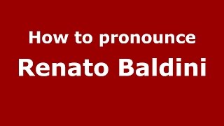 How to pronounce Renato Baldini