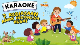 Download lagu KARAOKE 7 KEBIASAAN ANAK INDONESIA HEBAT mp3