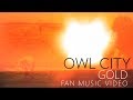 Owl City - Gold | Fan Music Video 