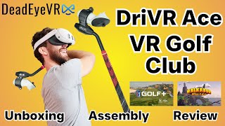 DeadEyeVR DriVR Ace Golf Club for Meta Quest 3, 3s, Pro - Unboxing, Assembly, Gameplay, & Review