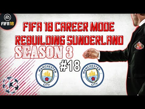 CHAMPIONS LEAGUE SEMI FINAL!!! | REBUILDING SUNDERLAND S3 EP18 | FIFA 18 CAREER MODE