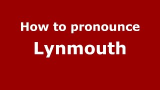 How to pronounce Lynmouth