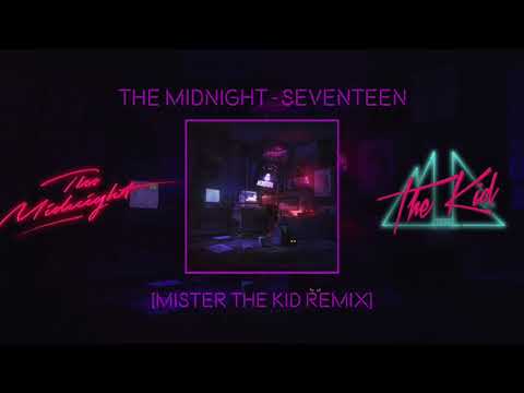 The Midnight - Seventeen (Mister the Kid Remix)