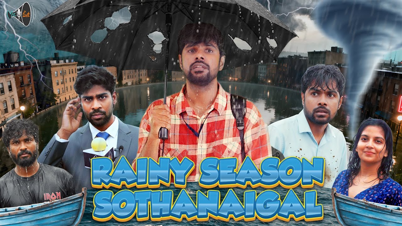 RAINY SEASON SOTHANAIGAL | Micset