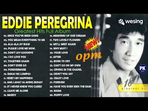 Eddie Peregrina Best Songs Full Album  - Eddie Peregrina Nonstop Opm Classic Song-   Filipino Music