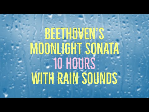 Beethoven's Moonlight Sonata - 10 Hours Long - with Rain - Fade to Black in 30 min