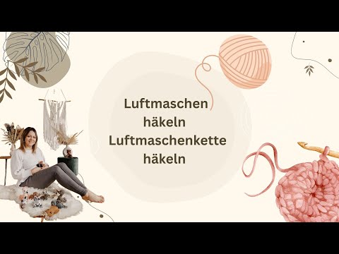 „Häkeln“ Video zur Erklärung „ Wie mache ich eine Luftmasche/Luftmaschenkette“