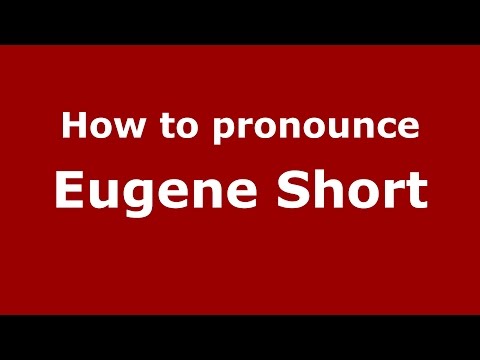 How to pronounce Eugene Short (American English/US)  - PronounceNames.com