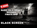 10HR Creaky Wooden Pirate Ship Rain Sounds For Sleep: BLACK SCREEN Pirate Ship Ambience for Sleep