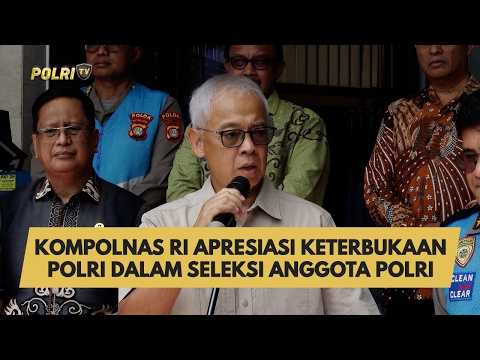 KOMPOLNAS RI APRESIASI KETERBUKAAN POLRI DALAM SELEKSI ANGGOTA POLRI