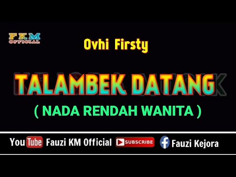 Talambek Datang - Ovhi Firsty [Karaoke] NADA RENDAH WANITA