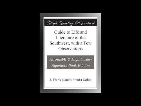 Guide to Life and Literature of the Southwest, with a Few Observations- Full Audiobook by J. Frank Dobie — free full audiobook