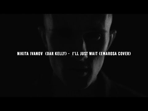 Nikita Ivanov (Dar Kelly) - I'll just wait (Emarosa cover)