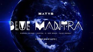 Blue Mantra - Michael Feiner vs New Order | Mashup by Dj Matys !!!