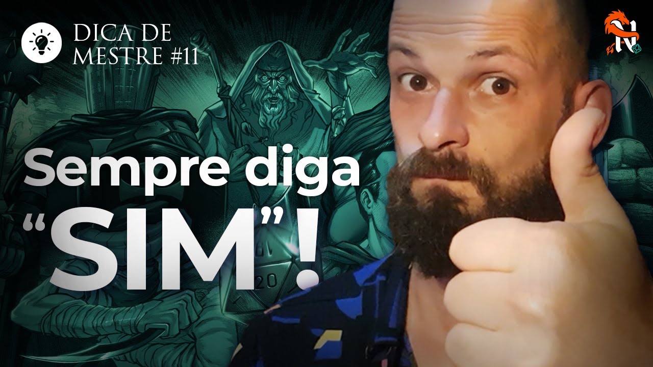 Sempre diga "SIM"! - Dica de Mestre 11