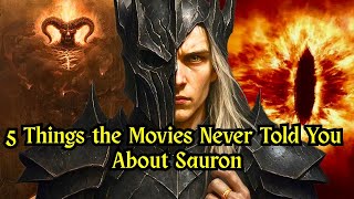 5 Things the Movies Never Told You About Sauron | Lord of the Rings