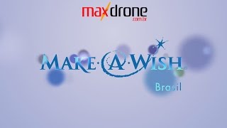 Make a Wish e Max Drone