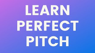 Perfect Pitch Training | Imprint Notes In Your Brain | Absolute Pitch