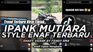Download lagu DJ MUTIARA IPANK TREND TERBARU VIRAL TIKTOK Dirga YETE STYLE ENAFF BY FENDY RMX  mp3