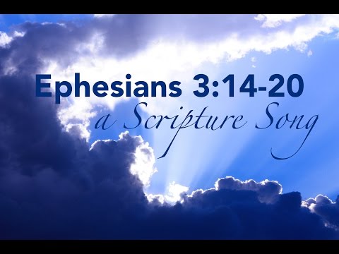 Ephesians 3:14 20- A Scripture Song