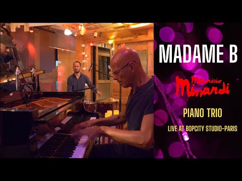 MADAME B - Maurizio Minardi Trio, live at Bopcity Studio (Paris)
