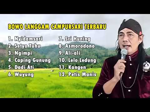FULL BOWO CAMPURSARI LANGGAM TERBARU   NYIDAMSARI • SETYO TUHU • NGIMPI • CAPING GUNUNG