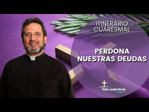 21- Perdona nuestras deudas - Padre Pedro Justo Berrío