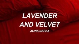alina baraz - lavender and velvet //  lyrics