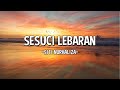 SITI NURHALIZA - SESUCI LEBARAN (LYRICS)