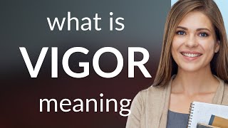 Vigor • VIGOR meaning