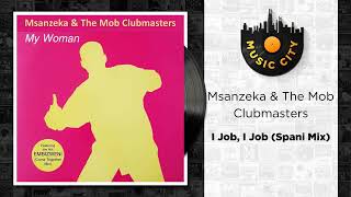 Download lagu Msanzeka & The Mob Clubmasters - I Job, I Job (Spani Mix) |  Audio mp3