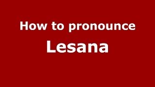 How to pronounce Lesana