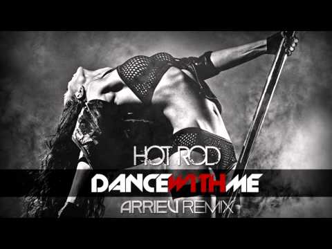 Hot Rod - Dance With Me (Arriev Remix Edit) [DOWNLOAD] [HD]